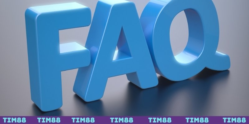 FAQ câu hỏi thường gặp về độ uy tín của TIM88